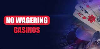 Why Should You Choose a No Wagering Casino?