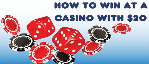 How to Win at a Casino with $20