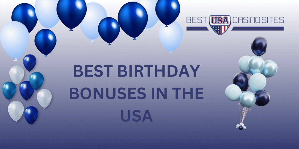 Best Casino Birthday Bonuses in the USA