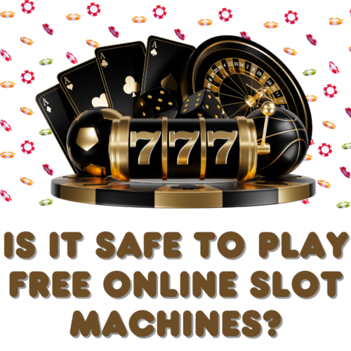 Is It Safe To Play Free Online Slot Machines?