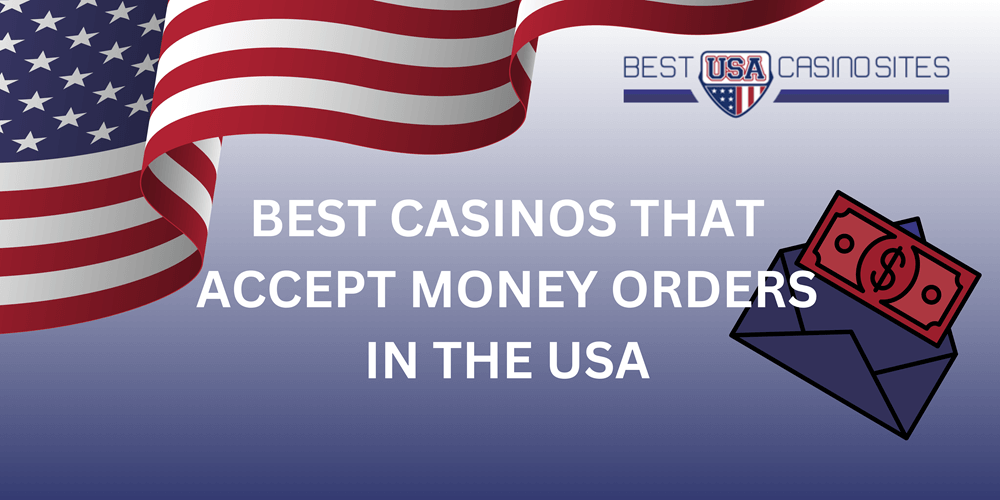 Best Casinos that Accept Money Orders in the USA