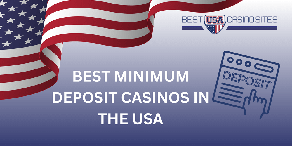 Best Minimum Deposit Casinos in the USA