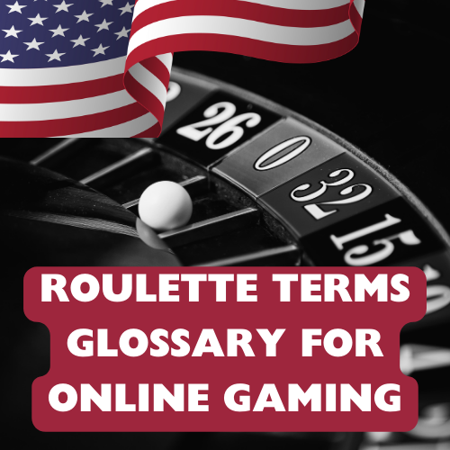 Roulette Terms Glossary for Online Gaming