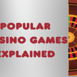 Casino Games Explained